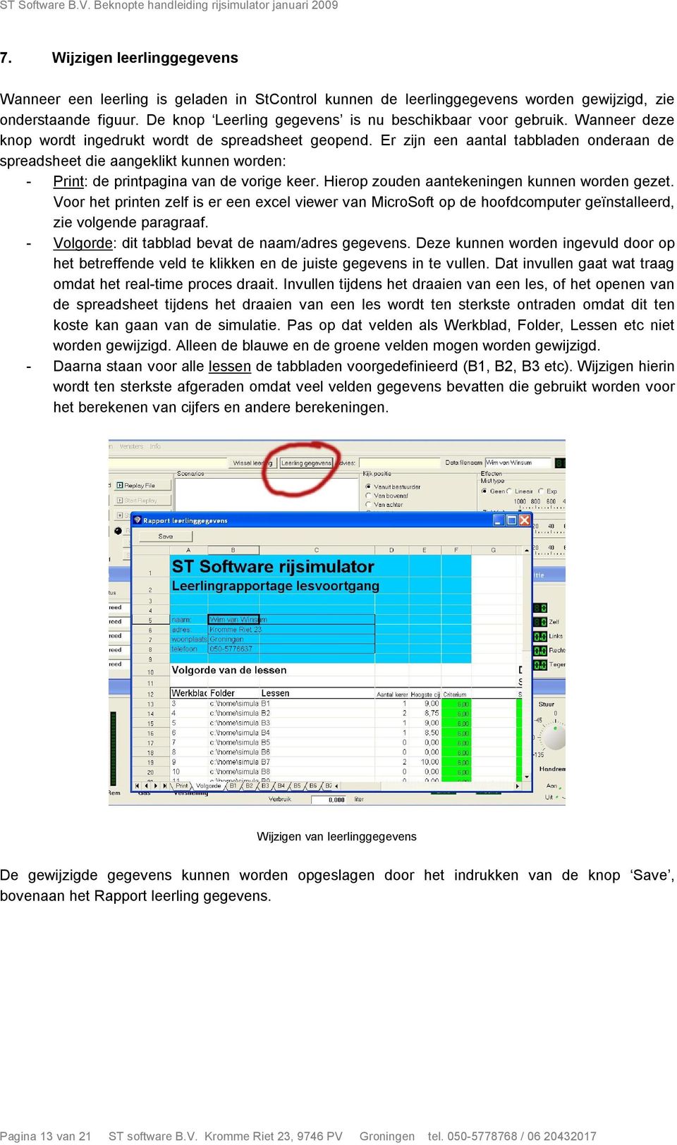 Er zijn een aantal tabbladen onderaan de spreadsheet die aangeklikt kunnen worden: - Print: de printpagina van de vorige keer. Hierop zouden aantekeningen kunnen worden gezet.