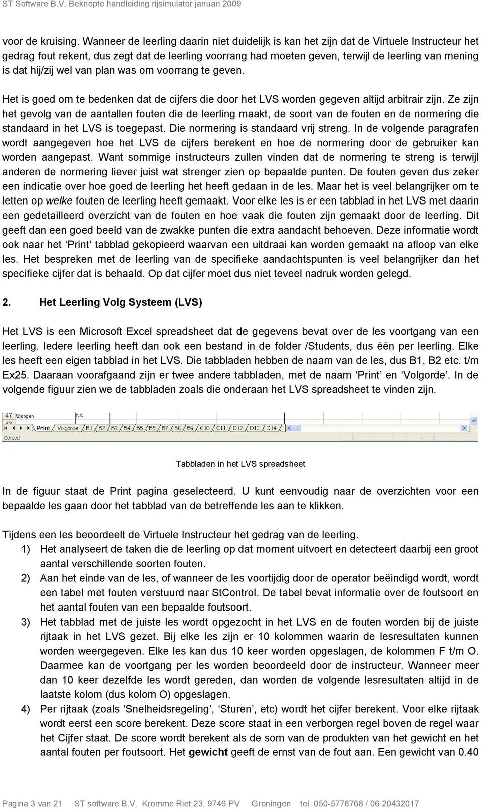 hij/zij wel van plan was om voorrang te geven. Het is goed om te bedenken dat de cijfers die door het LVS worden gegeven altijd arbitrair zijn.