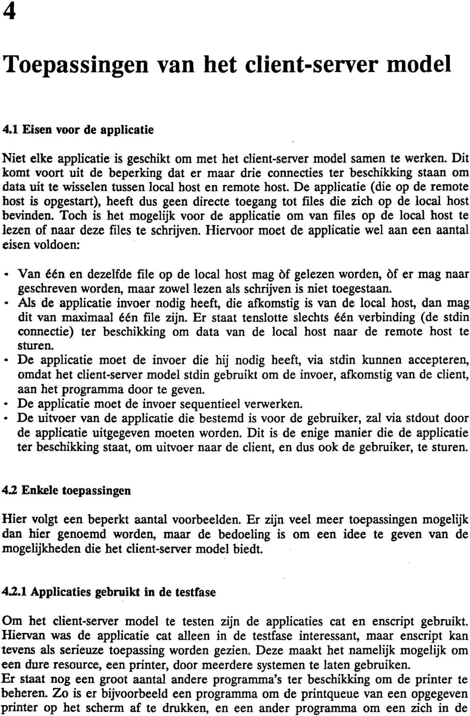 De applicatie (die op de remote host is opgestart), heeft dus geen directe toegang tot files die zich op de local host bevinden.