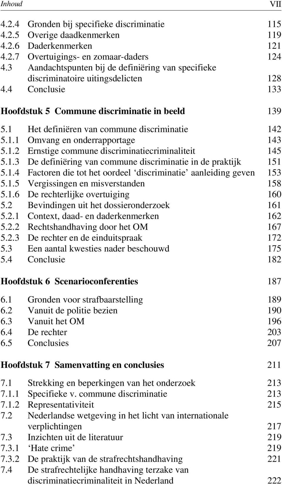 1 Het definiëren van commune discriminatie 142 5.1.1 Omvang en onderrapportage 143 5.1.2 Ernstige commune discriminatiecriminaliteit 145 5.1.3 De definiëring van commune discriminatie in de praktijk 151 5.