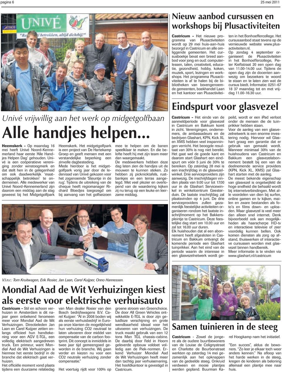 Alle medewerker van Univé Noord-Kennemerland zijn daarom een middag aan de slag geweest bij het Midgetgolfpark Heemskerk.