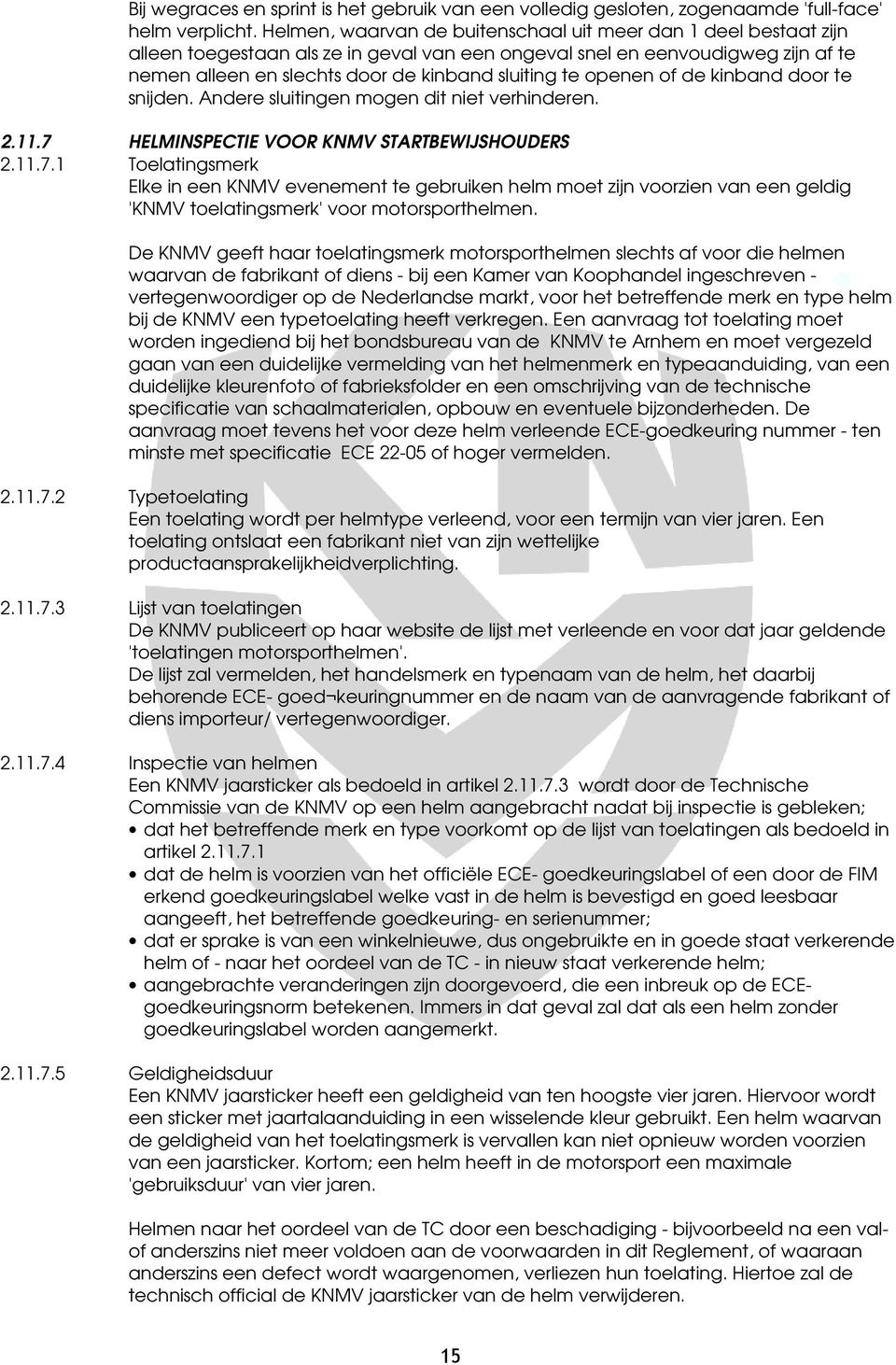 openen of de kinband door te snijden. Andere sluitingen mogen dit niet verhinderen. 2.11.7 