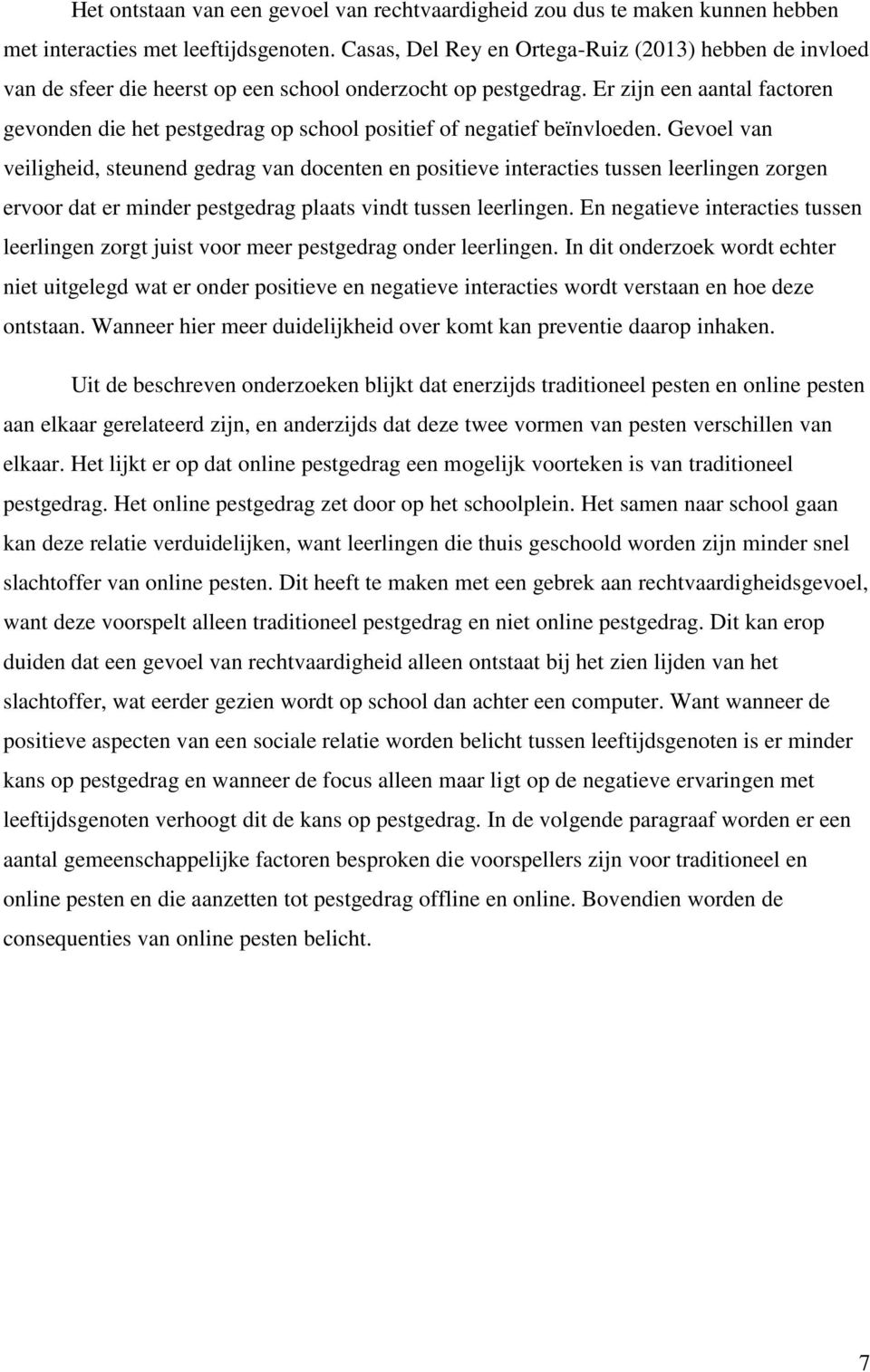 Er zijn een aantal factoren gevonden die het pestgedrag op school positief of negatief beïnvloeden.