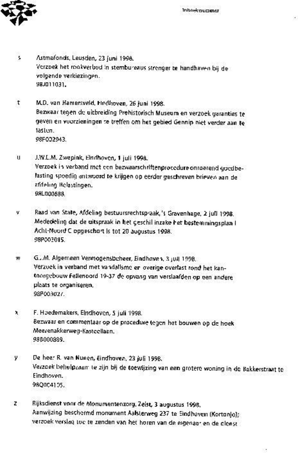 Verzoek in verband met een bezwaarschriftenprocedureonroerend goedbelasting spoedig antwoord te krijgen op eerder geschreven brieven aan de afdeling Belastingen. 98L000688.