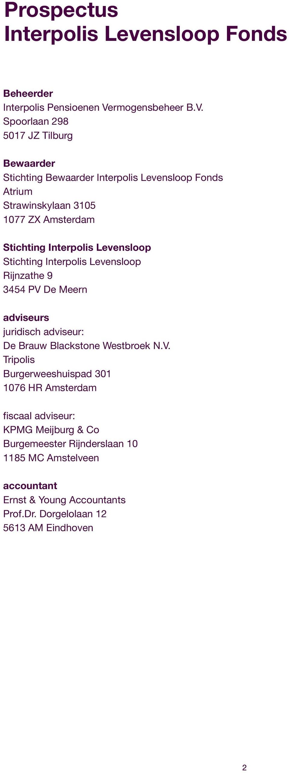 Spoorlaan 298 5017 JZ Tilburg Bewaarder Stichting Bewaarder Interpolis Levensloop Fonds Atrium Strawinskylaan 3105 1077 ZX Amsterdam Stichting