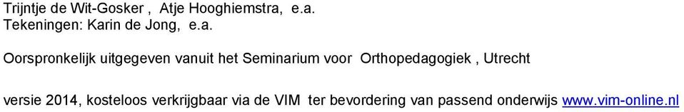 vanuit het Seminarium voor Orthopedagogiek, Utrecht versie 2014,
