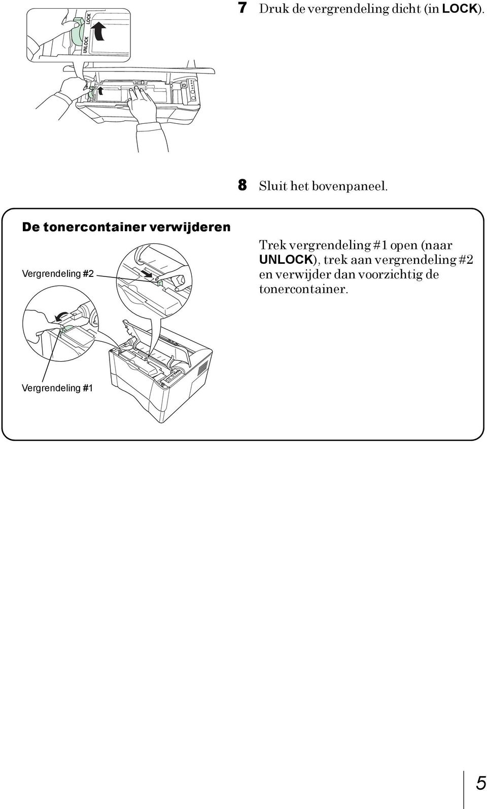 De tonercontainer verwijderen Vergrendeling #2 Trek vergrendeling
