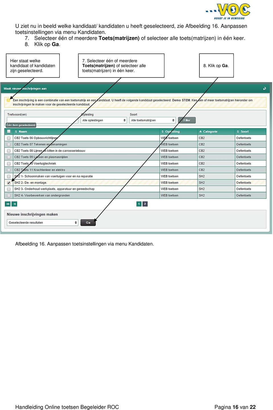 Selecteer één of meerdere Toets(matrijzen) of selecteer alle toets(matrijzen) in één keer. 8. Klik op Ga.