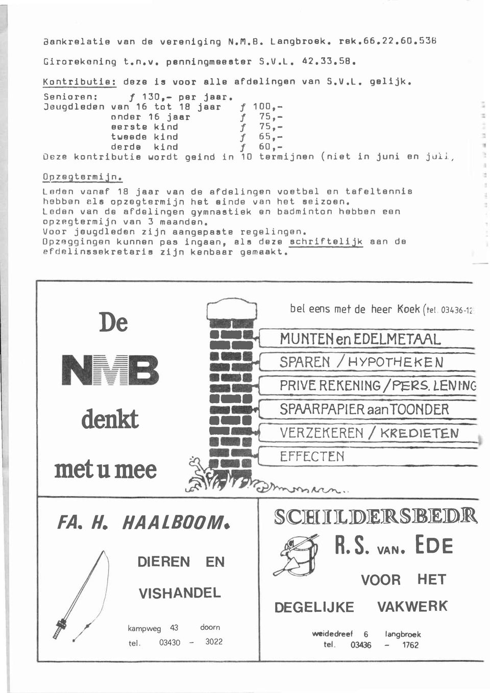 5r- 75 r- 65r- 6ortermljnen (niet 1n Juni Bn juij., q plgj-"._ "mlj-" Leden vanef 18 jaar van de afdellngen voetbal en taleltennle hebben erla opzegtermljn het einde van het aeizoen.