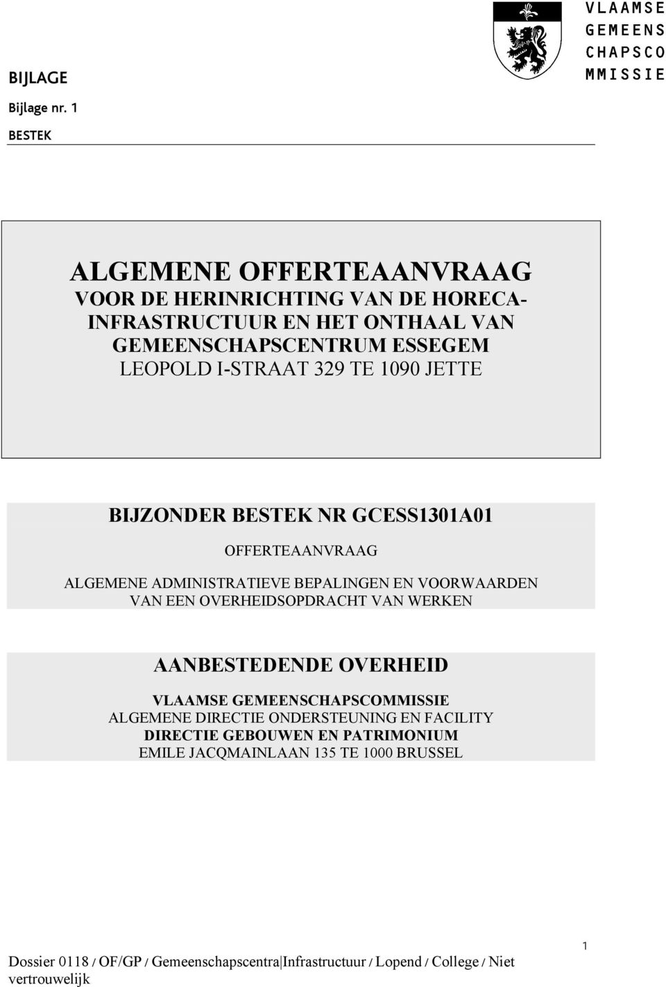 GEMEENSCHAPSCENTRUM ESSEGEM LEOPOLD I-STRAAT 329 TE 1090 JETTE BIJZONDER BESTEK NR GCESS1301A01 OFFERTEAANVRAAG ALGEMENE