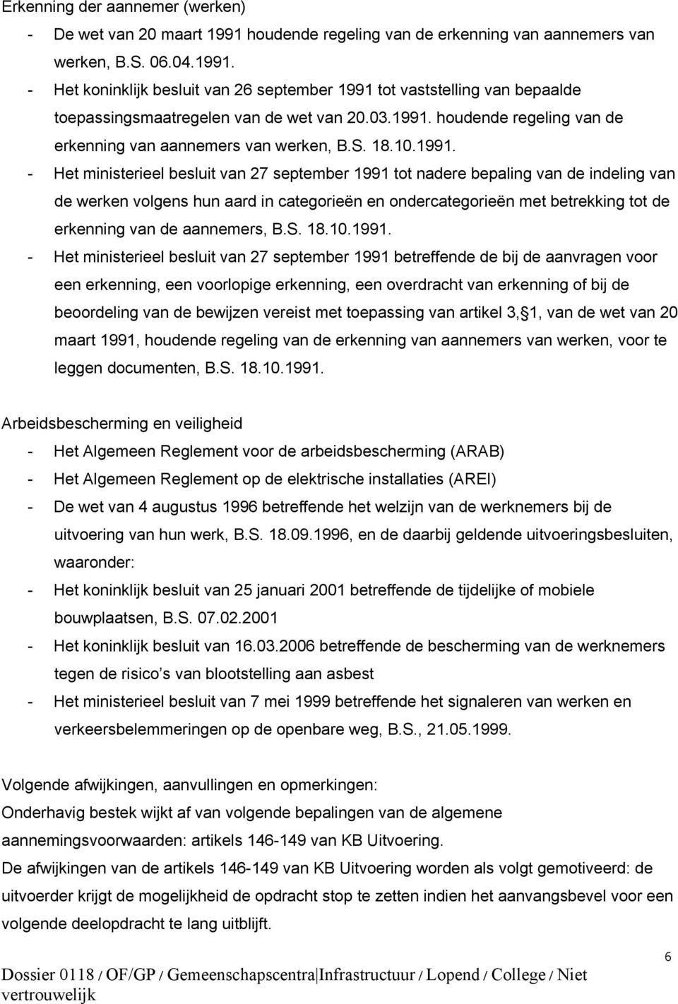 houdende regeling van de erkenning van aannemers van werken, B.S. 18.10.1991.