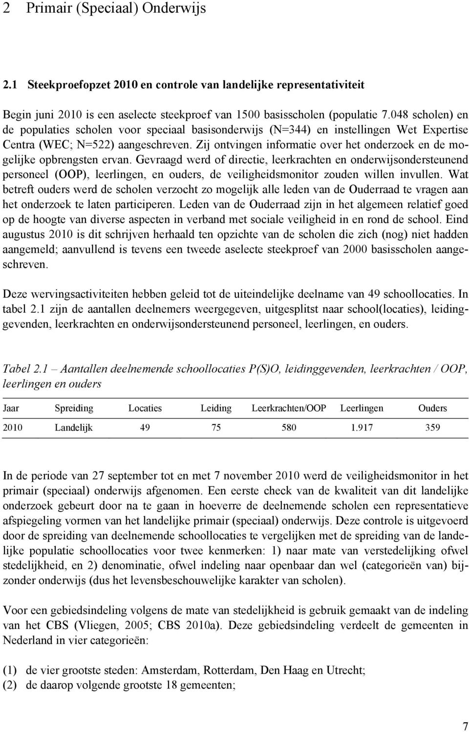 Zij ontvingen informatie over het onderzoek en de mogelijke opbrengsten ervan.