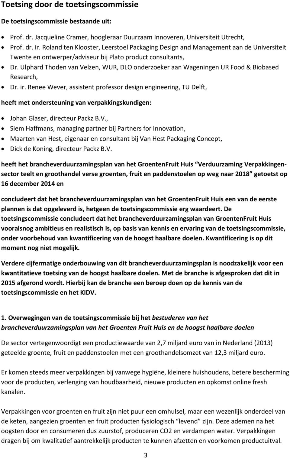 Ulphard Thoden van Velzen, WUR, DLO onderzoeker aan Wageningen UR Food & Biobased Research, Dr. ir.