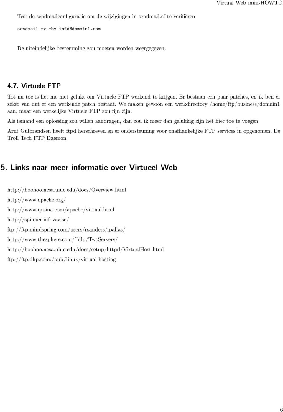 We maken gewoon een werkdirectory /home/ftp/business/domain1 aan, maar een werkelijke Virtuele FTP zou jn zijn.