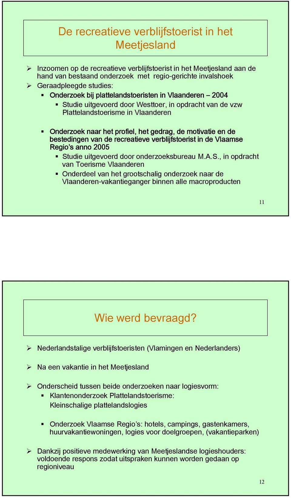 motivatie en de bestedingen van de recreatieve verblijfstoerist in de Vlaamse Regio s anno 2005 St