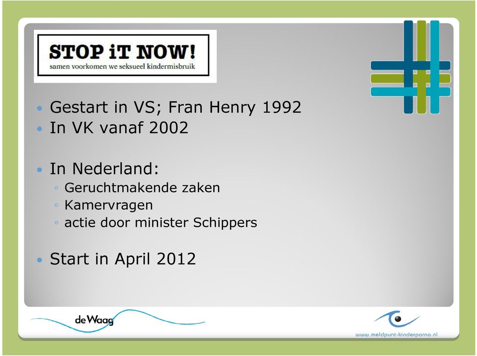 vanaf 2002 In Nederland: Geruchtmakende