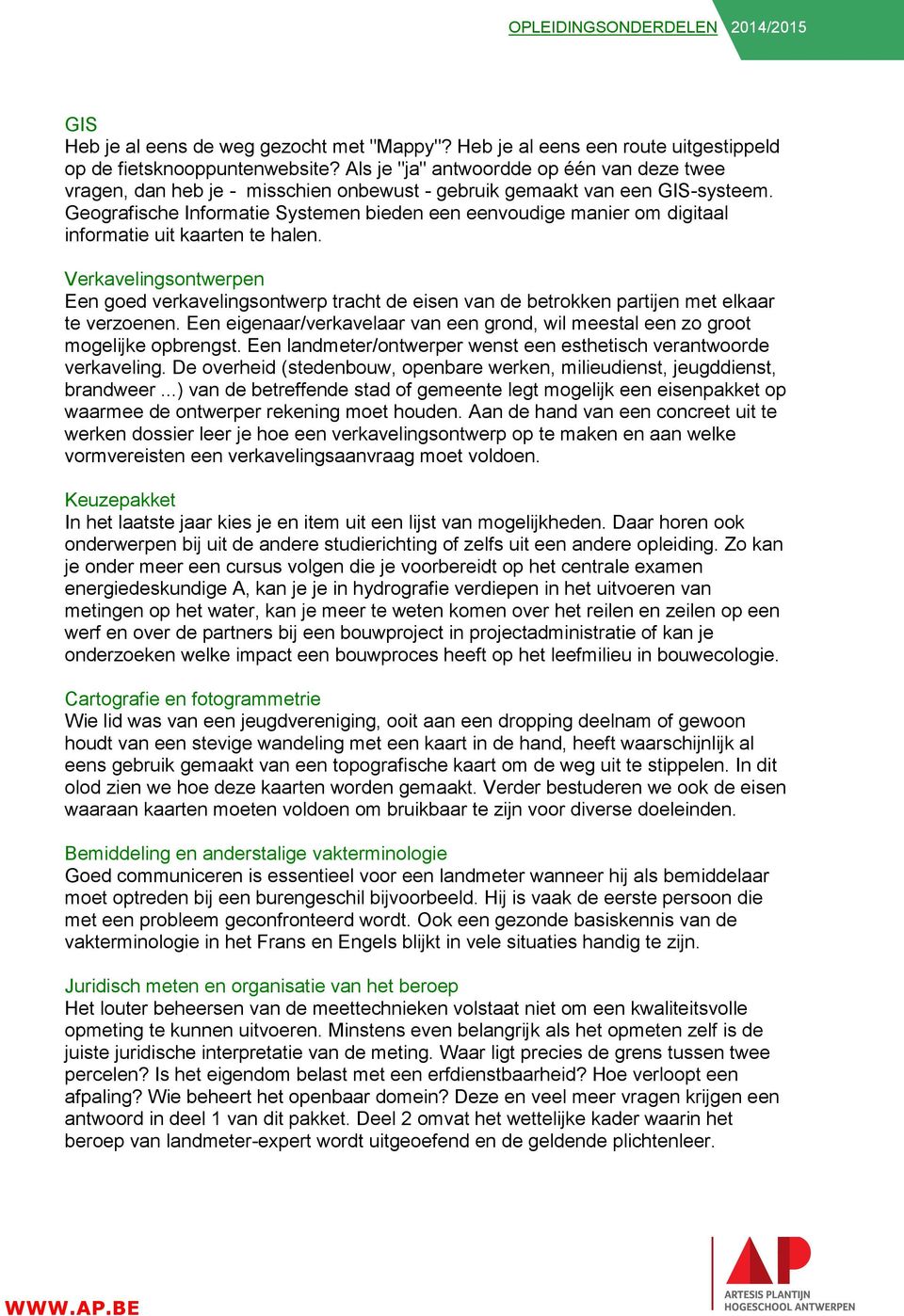 Geografische Informatie Systemen bieden een eenvoudige manier om digitaal informatie uit kaarten te halen.