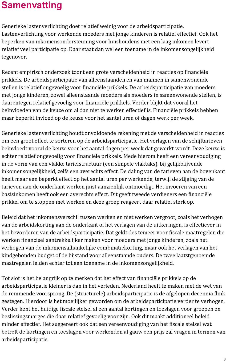 Recent empirisch onderzoek toont een grote verscheidenheid in reacties op financiële prikkels.