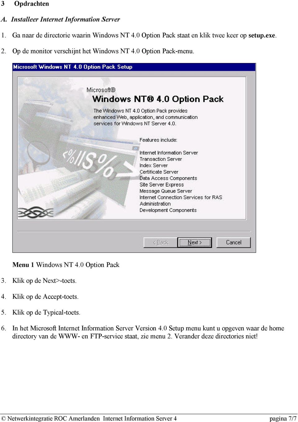 5. Klik op de Typical-toets. 6. In het Microsoft Internet Information Server Version 4.