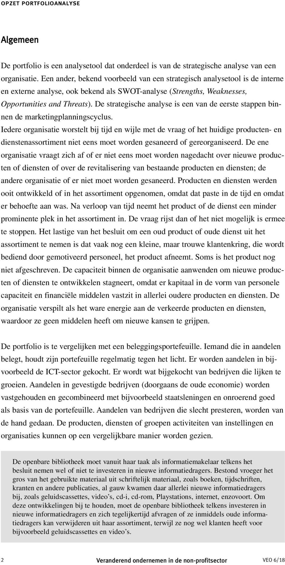 De strategische analyse is een van de eerste stappen binnen de marketingplanningscyclus.