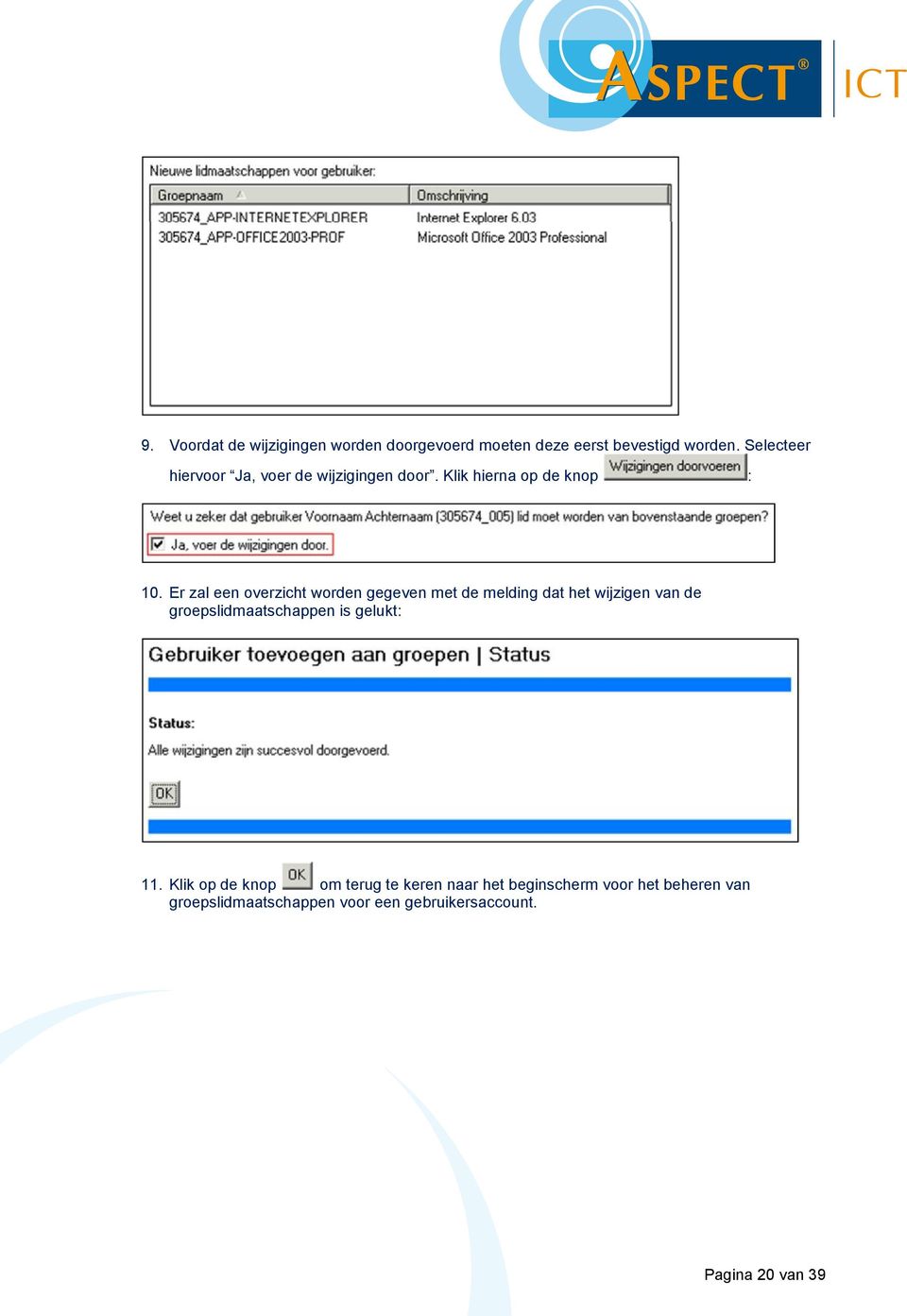 Er zal een overzicht worden gegeven met de melding dat het wijzigen van de groepslidmaatschappen is