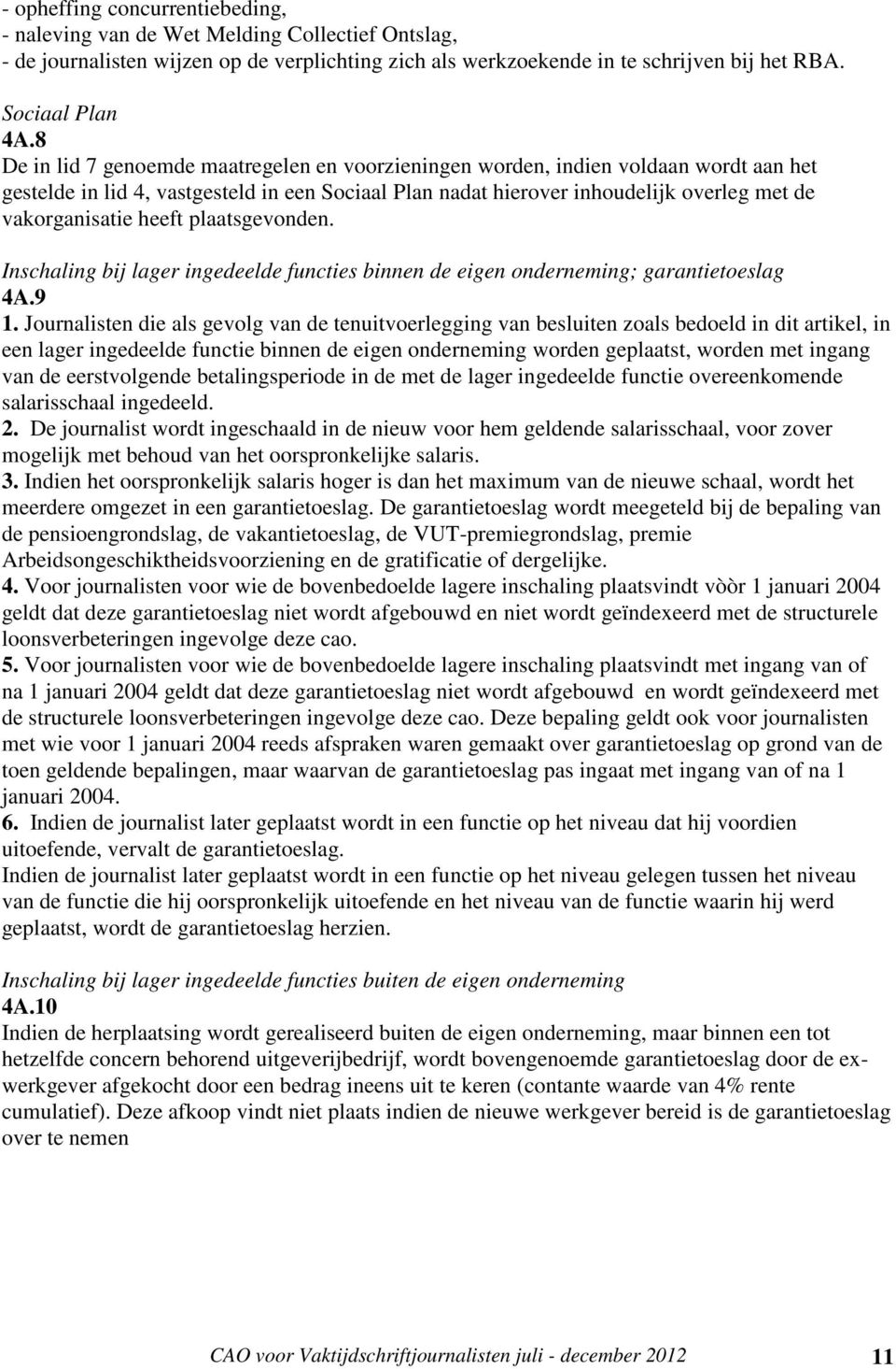 heeft plaatsgevonden. Inschaling bij lager ingedeelde functies binnen de eigen onderneming; garantietoeslag 4A.9 1.