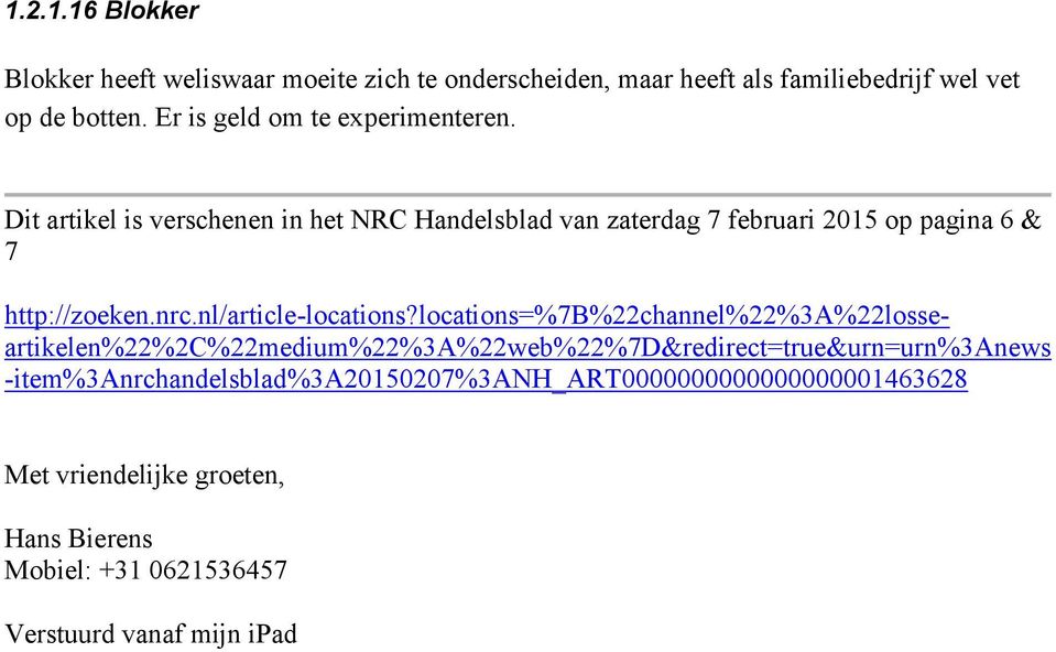 Dit artikel is verschenen in het NRC Handelsblad van zaterdag 7 februari 2015 op pagina 6 & 7 http://zoeken.nrc.nl/article-locations?