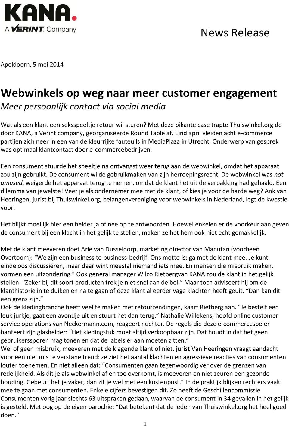 Eind april vleiden acht e-commerce partijen zich neer in een van de kleurrijke fauteuils in MediaPlaza in Utrecht. Onderwerp van gesprek was optimaal klantcontact door e-commercebedrijven.