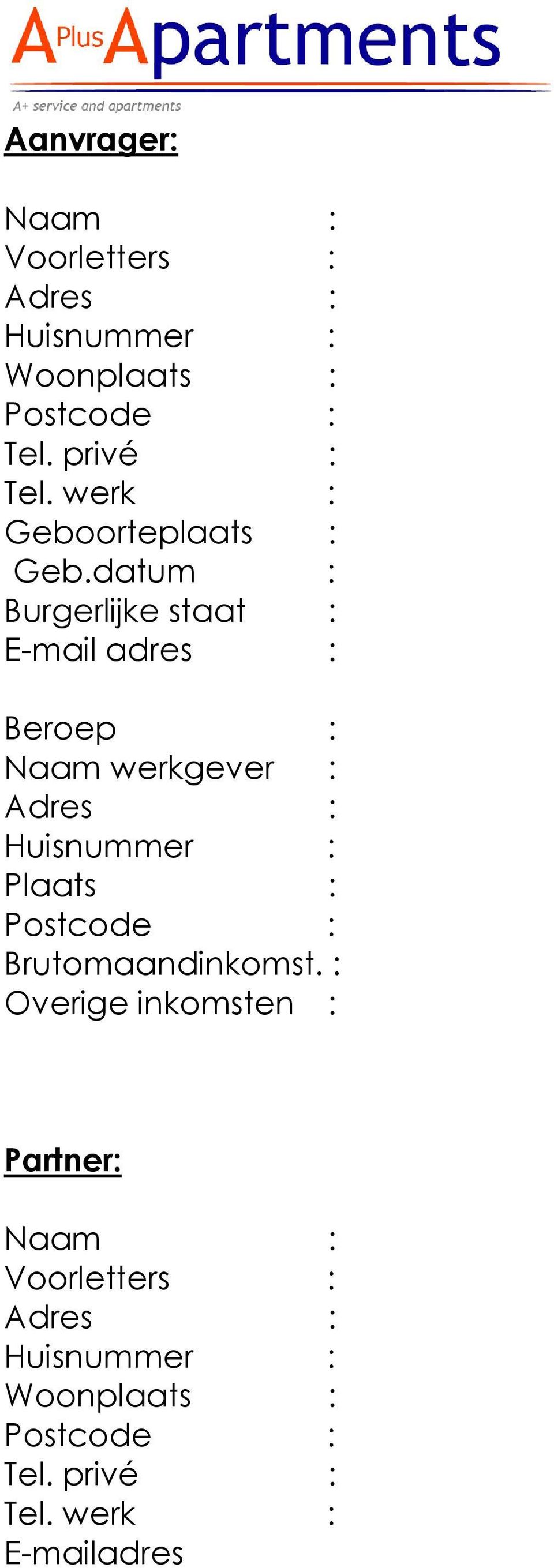 datum : Burgerlijke staat : E-mail adres : Beroep : Naam werkgever : Adres : Huisnummer : Plaats