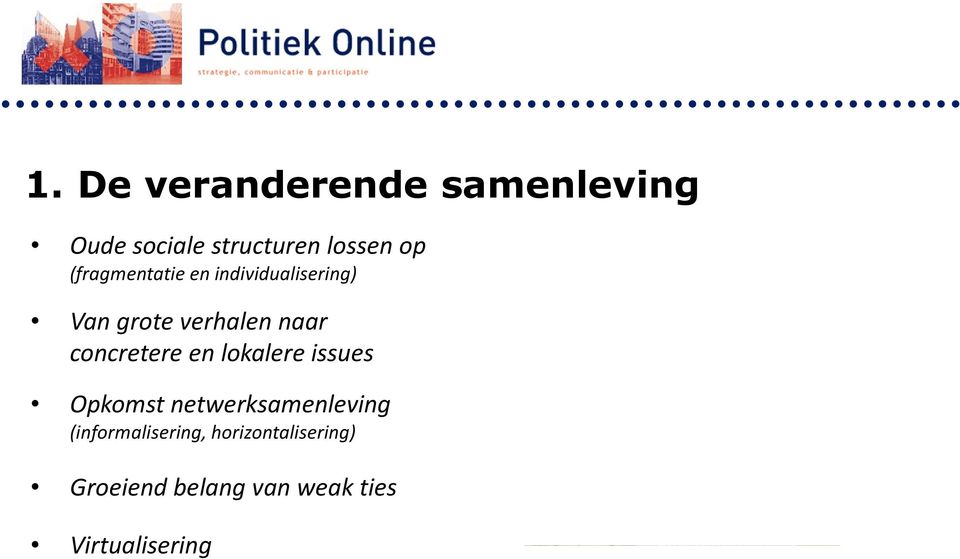 concretere en lokalere issues Opkomst netwerksamenleving