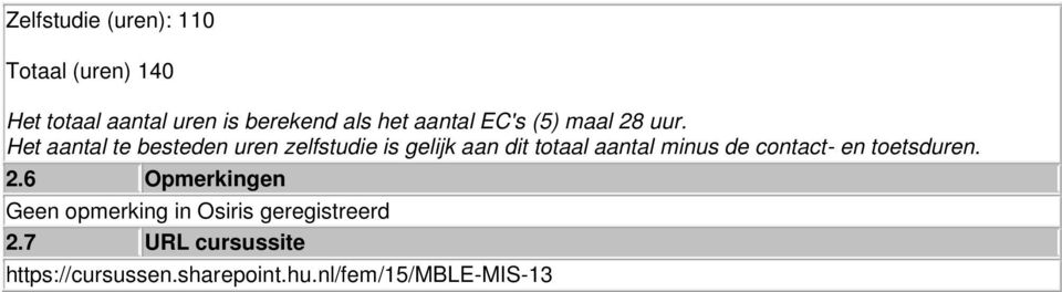 Het aantal te besteden uren zelfstudie is gelijk aan dit totaal aantal minus de