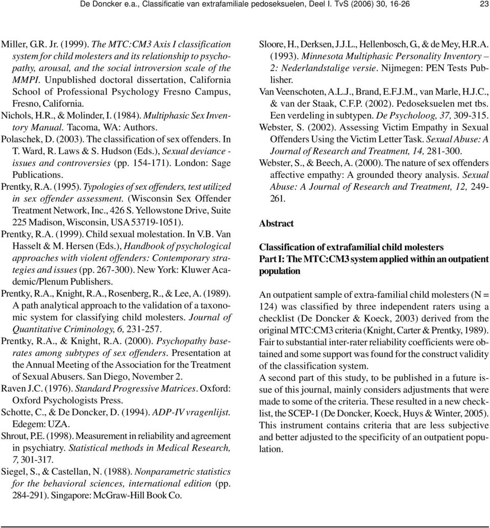 Unpublished doctoral dissertation, California School of Professional Psychology Fresno Campus, Fresno, California. Nichols, H.R., & Molinder, I. (1984). Multiphasic Sex Inventory Manual.