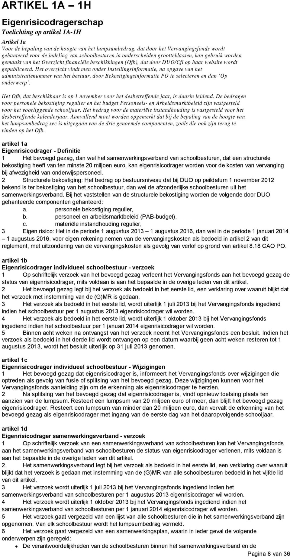 Het overzicht vindt men onder Instellingsinformatie, na opgave van het administratienummer van het bestuur, door Bekostigingsinformatie PO te selecteren en dan Op onderwerp.