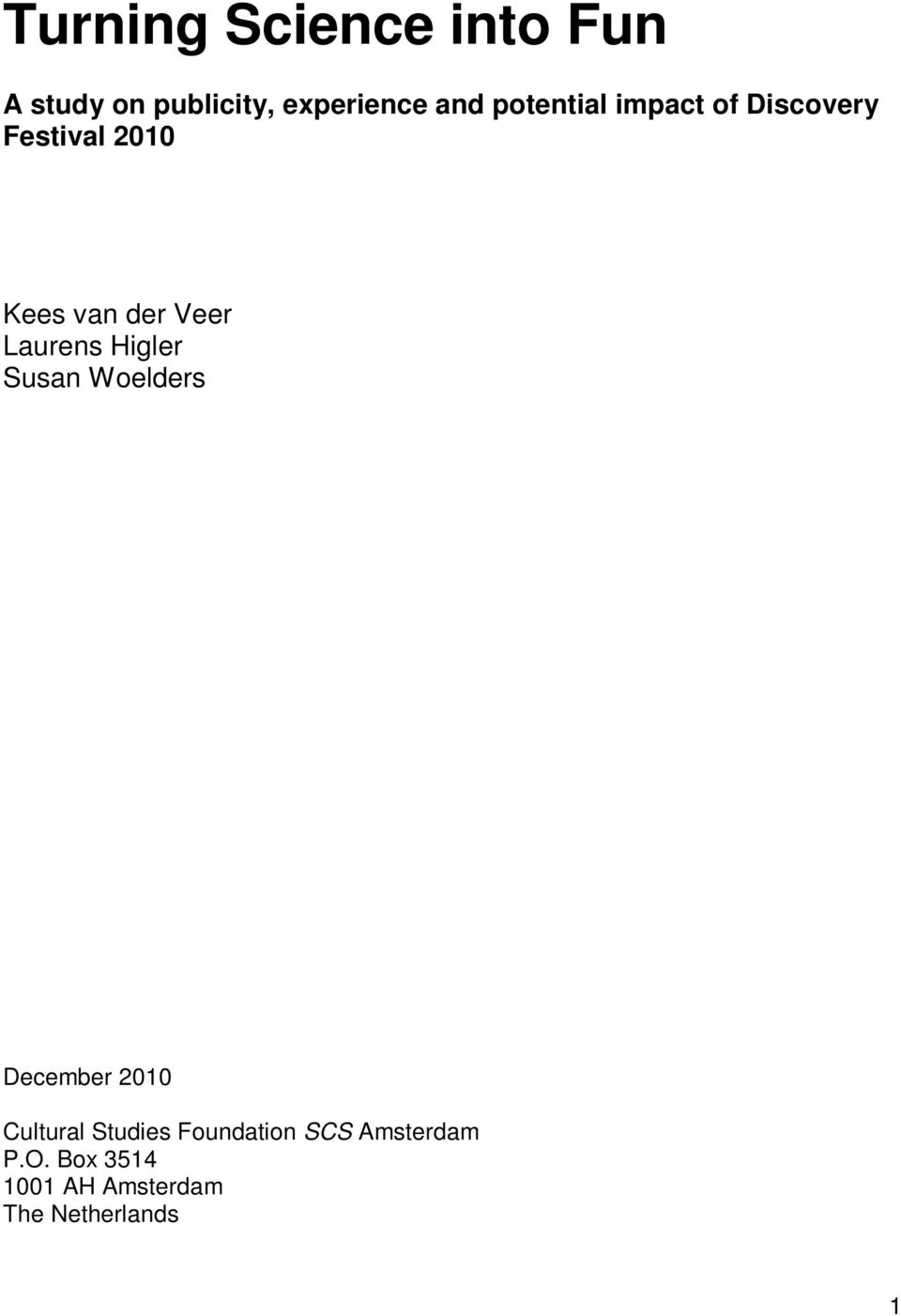 Laurens Higler Susan Woelders December 2010 Cultural Studies