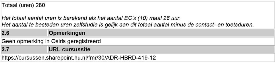 Het aantal te besteden uren zelfstudie is gelijk aan dit totaal aantal minus de