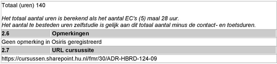 Het aantal te besteden uren zelfstudie is gelijk aan dit totaal aantal minus de