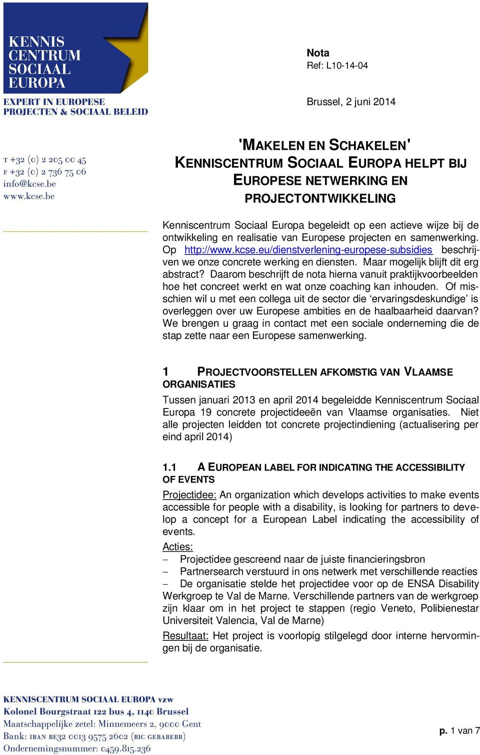 Maar mogelijk blijft dit erg abstract? Daarom beschrijft de nota hierna vanuit praktijkvoorbeelden hoe het concreet werkt en wat onze coaching kan inhouden.