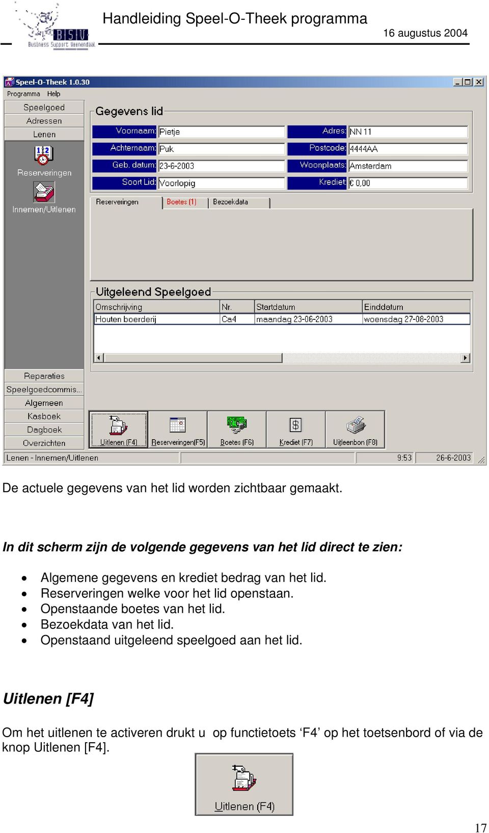 het lid. Reserveringen welke voor het lid openstaan. Openstaande boetes van het lid. Bezoekdata van het lid.