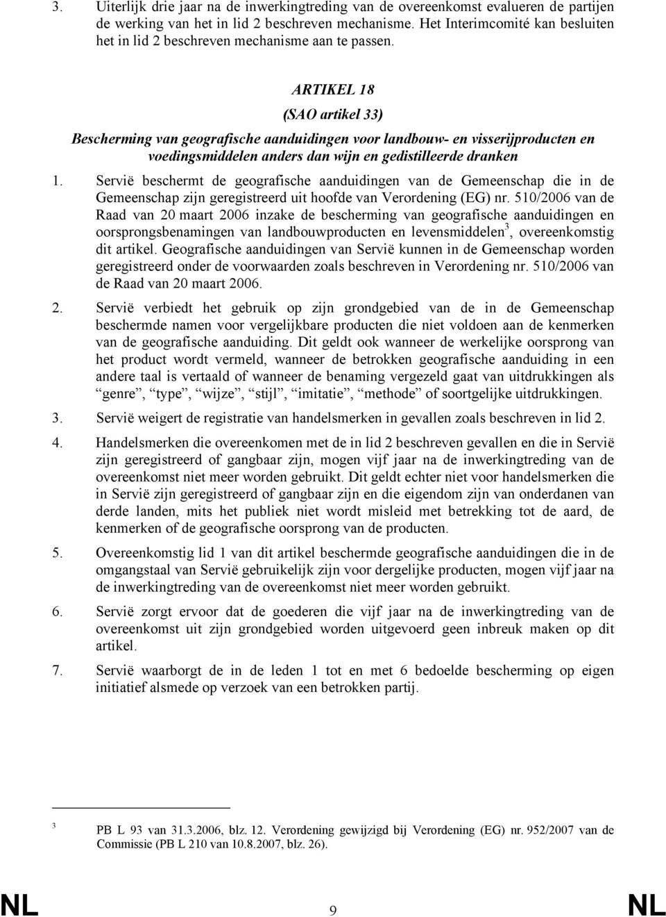 ARTIKEL 18 (SAO artikel 33) Bescherming van geografische aanduidingen voor landbouw- en visserijproducten en voedingsmiddelen anders dan wijn en gedistilleerde dranken 1.