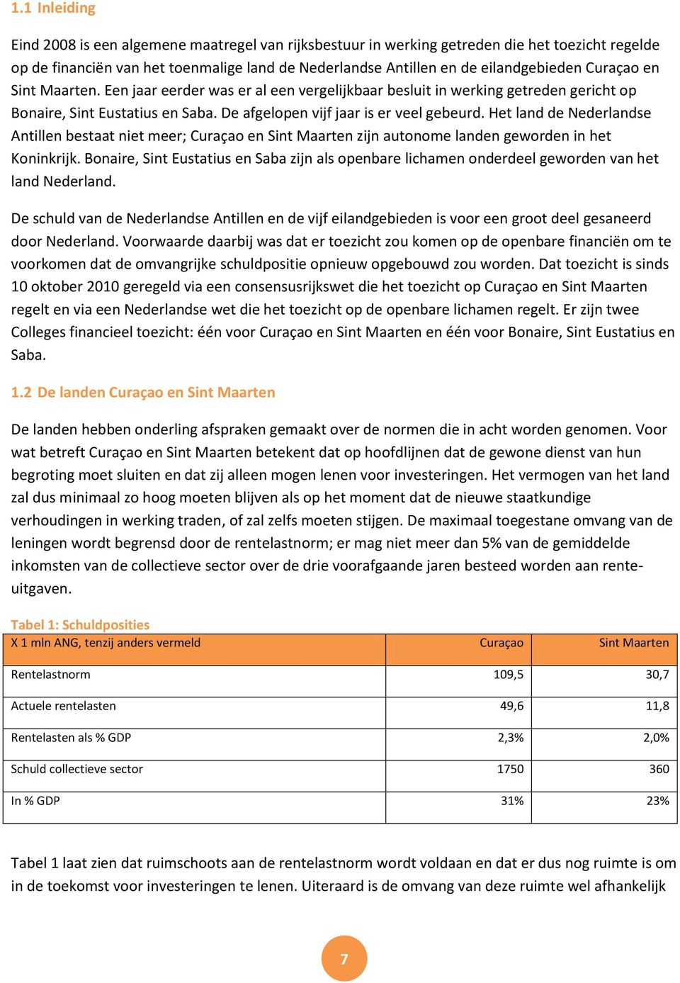 Het land de Nederlandse Antillen bestaat niet meer; Curaçao en Sint Maarten zijn autonome landen geworden in het Koninkrijk.