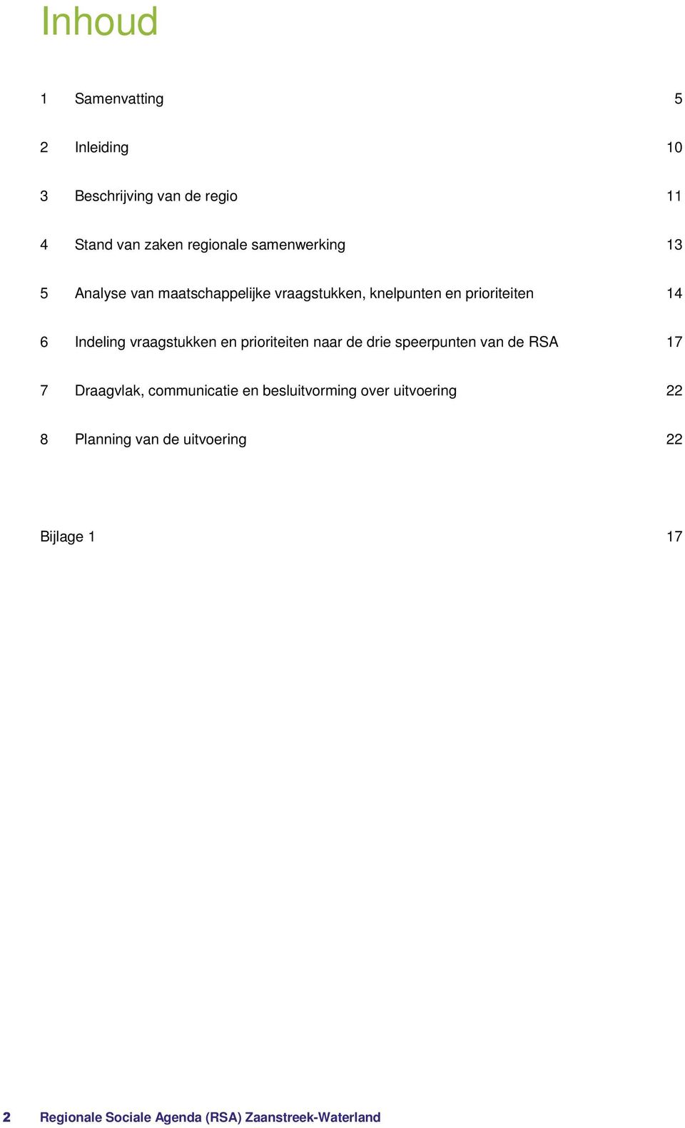 vraagstukken en prioriteiten naar de drie speerpunten van de RSA 17 7 Draagvlak, communicatie en