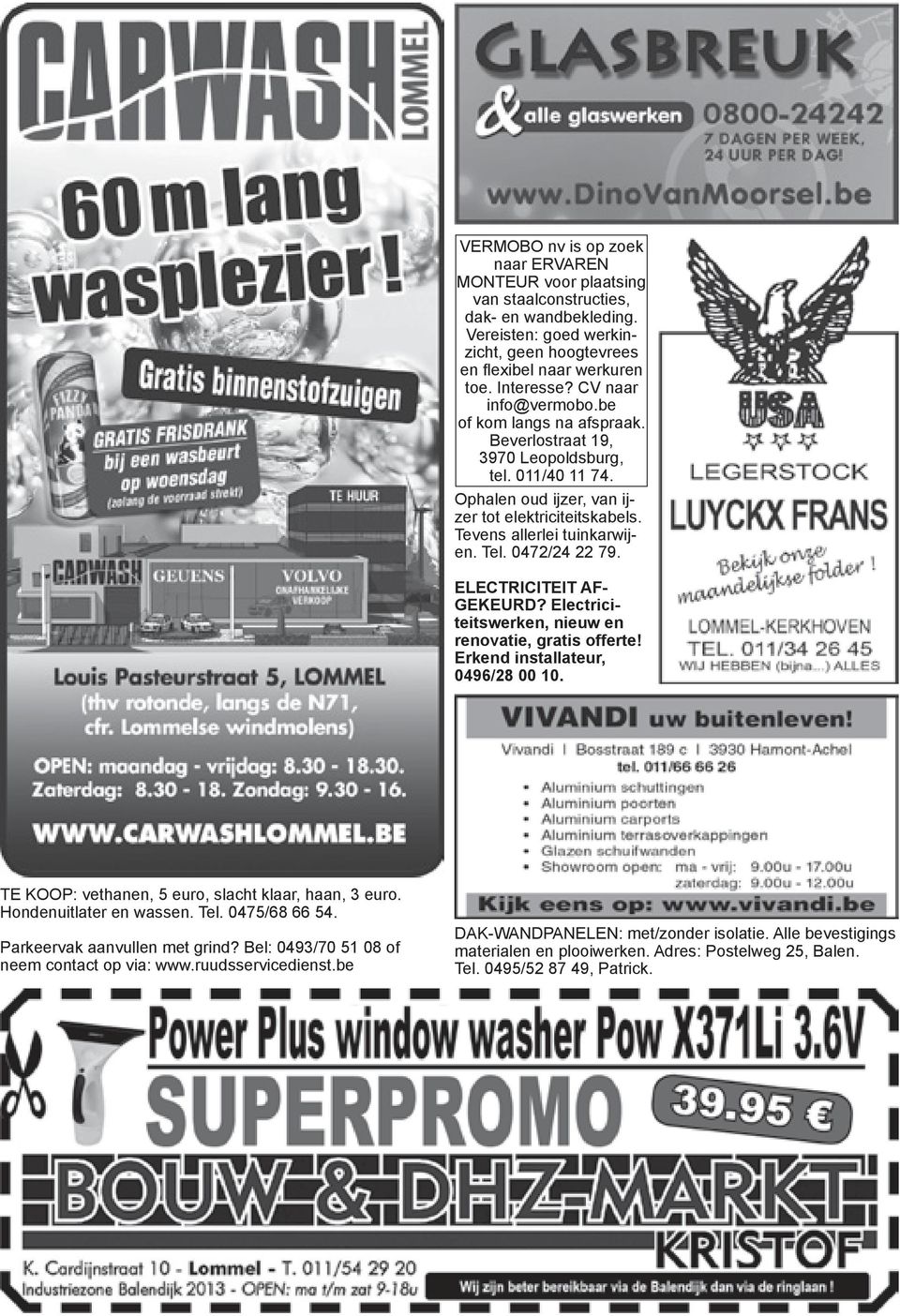 0472/24 22 79. ELECTRICITEIT AF- GEKEURD? Electriciteitswerken, nieuw en renovatie, gratis offerte! Erkend installateur, 0496/28 00 10. TE KOOP: vethanen, 5 euro, slacht klaar, haan, 3 euro.