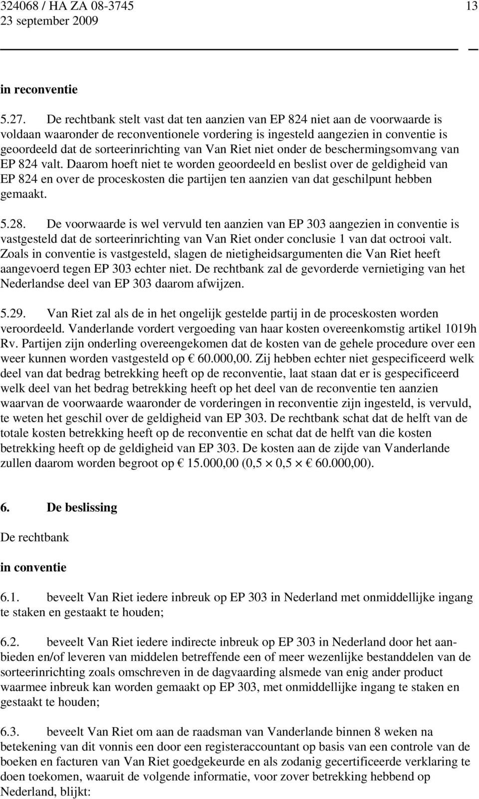 van Van Riet niet onder de beschermingsomvang van EP 824 valt.