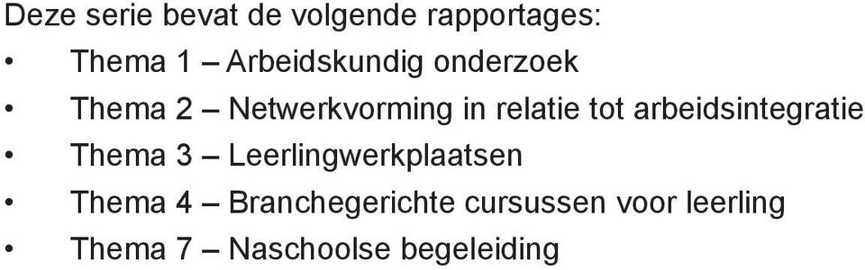 tot arbeidsintegratie Thema 3 Leerlingwerkplaatsen Thema 4