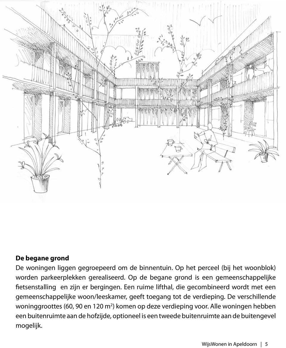 Een ruime lifthal, die gecombineerd wordt met een gemeenschappelijke woon/leeskamer, geeft toegang tot de verdieping.