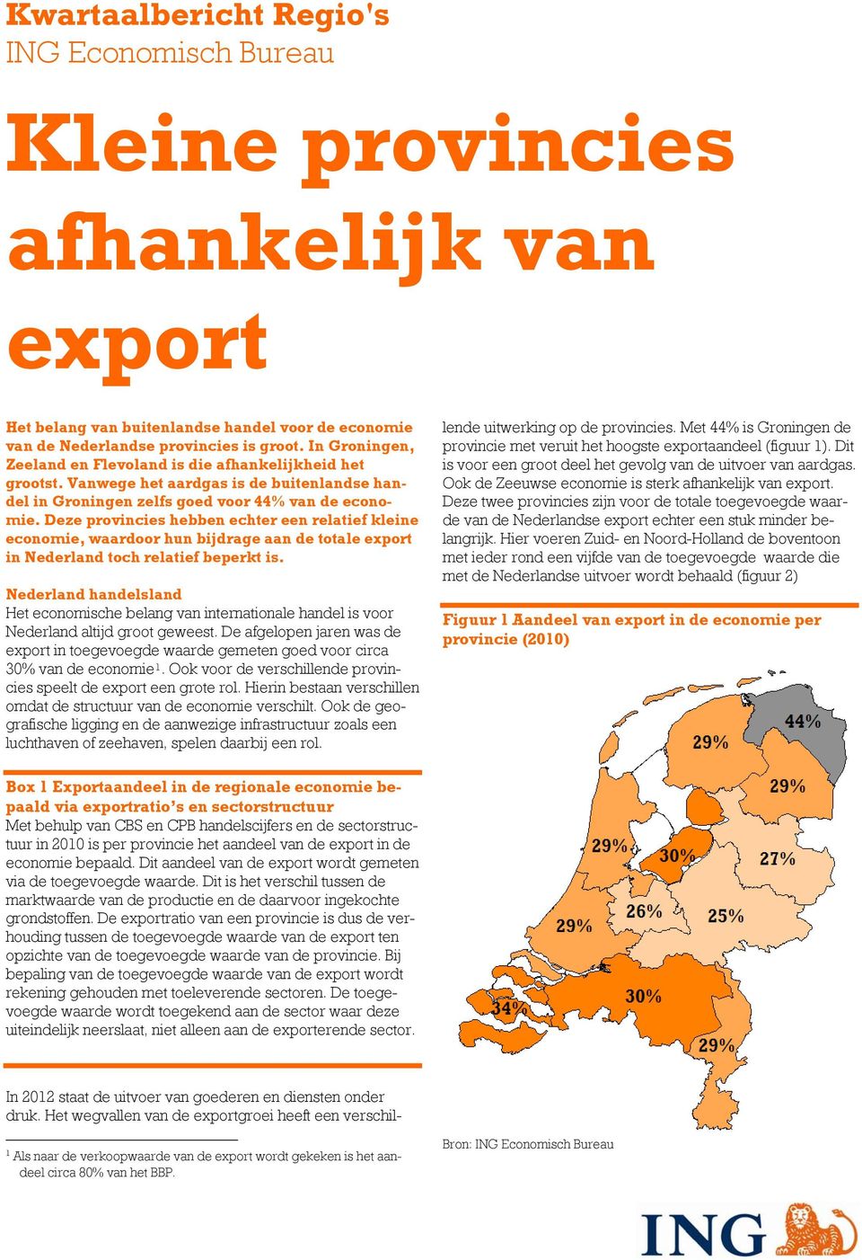 Deze provincies hebben echter een relatief kleine economie, waardoor hun bijdrage aan de totale export in Nederland toch relatief beperkt is.