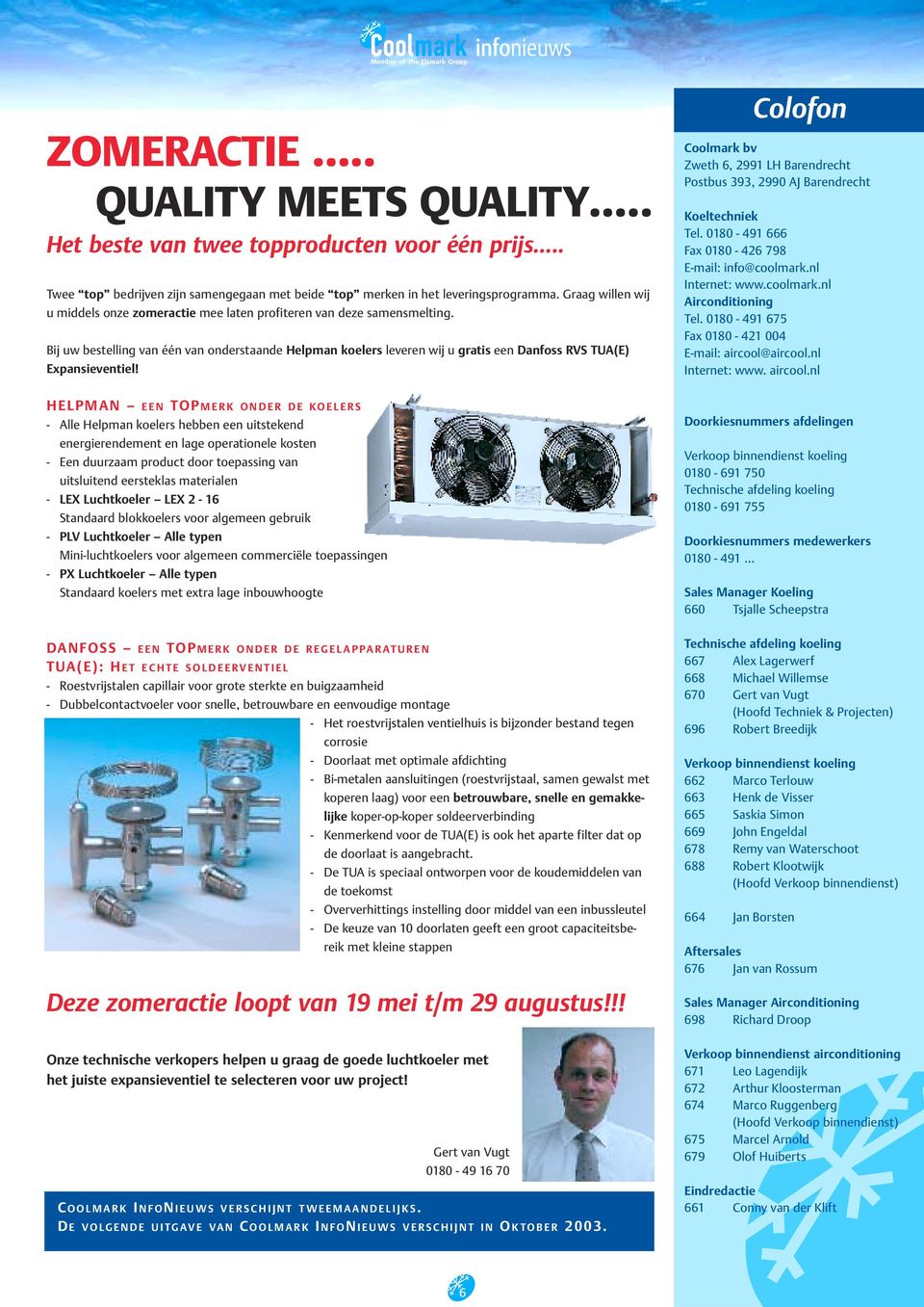 Bij uw bestelling van één van onderstaande Helpman koelers leveren wij u gratis een Danfoss RVS TUA(E) Expansieventiel!