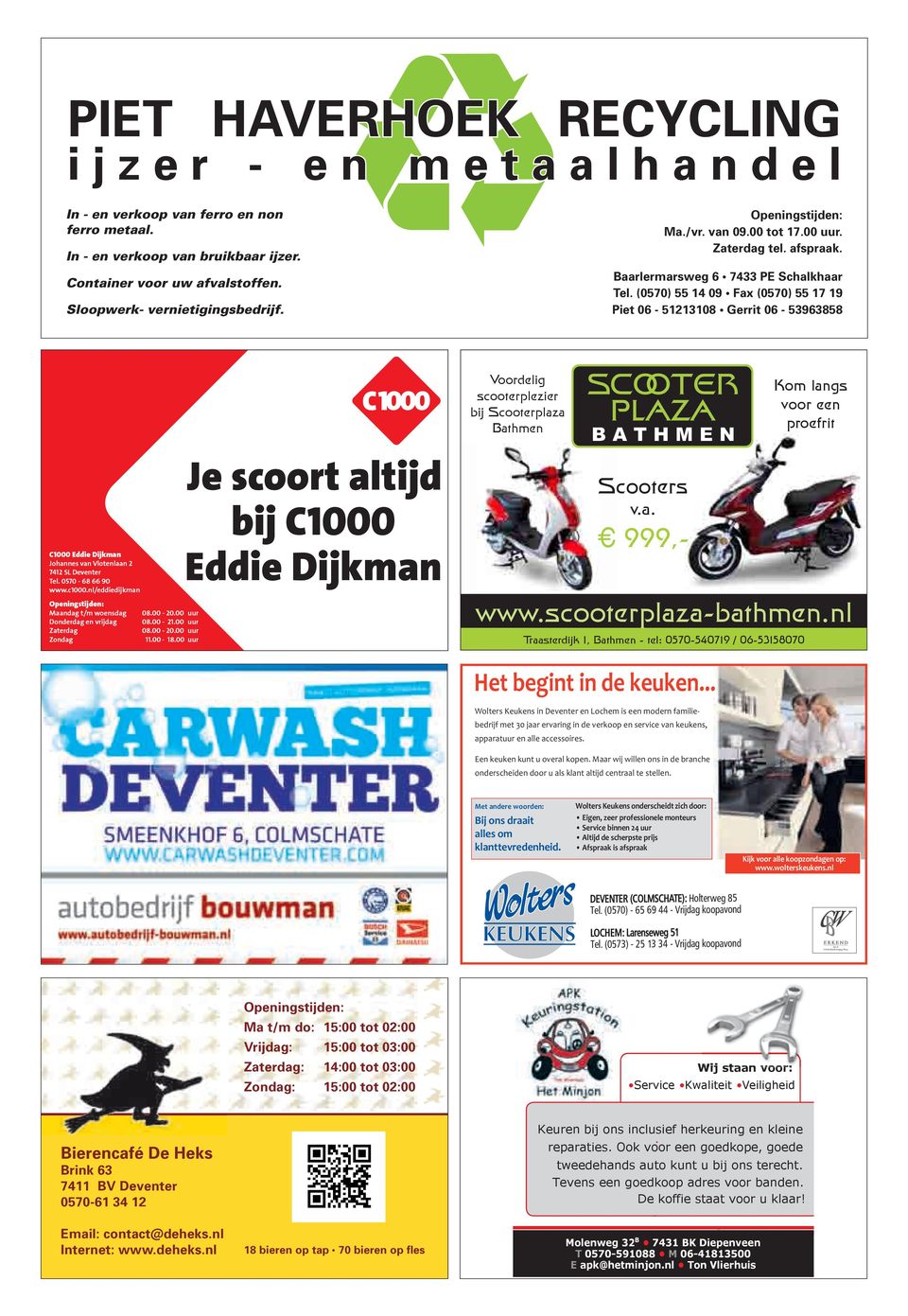 (0570) 55 14 09 Fax (0570) 55 17 19 Piet 06-51213108 gerrit 06-53963858 Voordelig scooterplezier bij Scooterplaza Bathmen SCOOTER PLAZA B A T H M E N Scooters v.a. 999,- www.scooterplaza-bathmen.