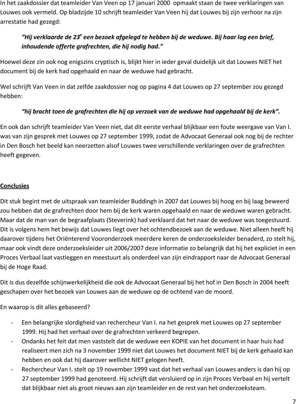 Bij haar lag een brief, inhoudende offerte grafrechten, die hij nodig had.