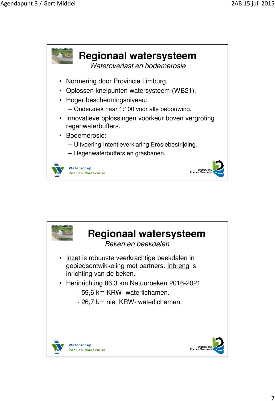 Innovatieve oplossingen voorkeur boven vergroting regenwaterbuffers. Bodemerosie: Uitvoering Intentieverklaring Erosiebestrijding. Regenwaterbuffers en grasbanen.